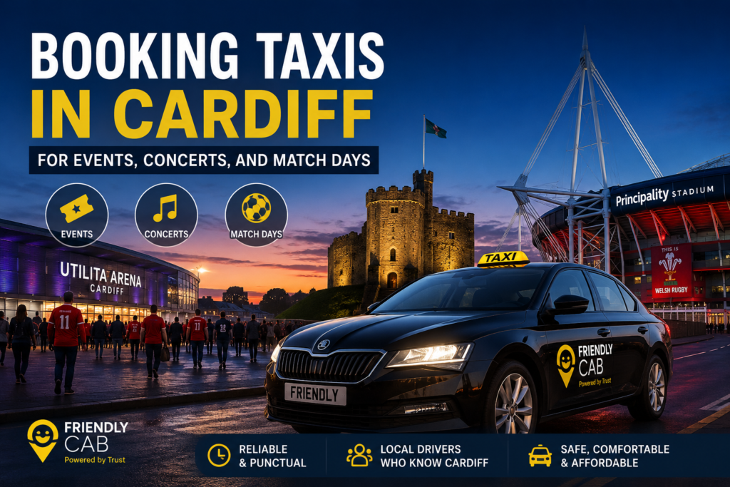 Booking Taxis in Cardiff for Events, Concerts, and Match Days